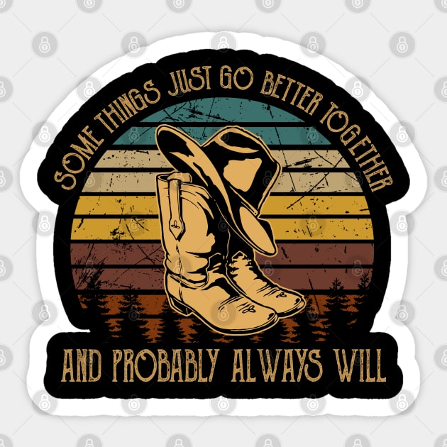 Some Things Just Go Better Together And Probably Always Will Cowboy Hat & Boot Sticker by Monster Gaming